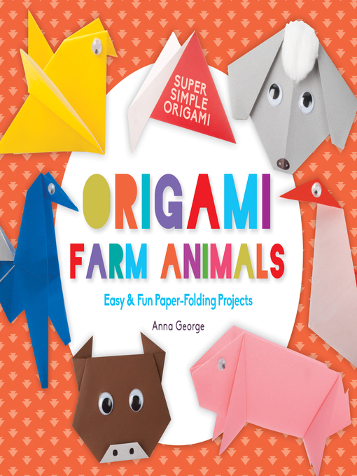 Title details for Origami Farm Animals by Anna George - Wait list
